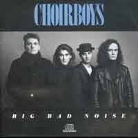 Choirboys : Big Bad Noise